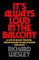 It's Always Loud in the Balcony: A Life in Black Theater, from Harlem to Hollywood and Back