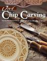 Joy of Chip Carving: Step-By-Step Instructions & Designs from a Master Carver