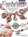 Essential Links for Wire Jewelry, 3rd Edition: The Ultimate Reference Guide to Creating More Than 300 Intermediate-Level Wire Je