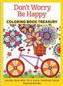 Don't Worry, Be Happy Coloring Book Treasury: Color Your Way To a Calm, Positive Mood