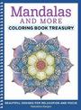 Mandalas and More Coloring Book Treasury: Beautiful Designs for Relaxation and Focus