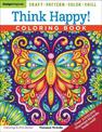 Think Happy! Coloring Book: Craft, Pattern, Color, Chill