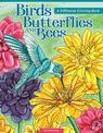 Birds, Butterflies, and Bees: A Pollinator Coloring Book