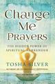 Change Me Prayers: The Hidden Power of Spiritual Surrender