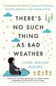 There's No Such Thing as Bad Weather: A Scandinavian Mom's Secrets for Raising Healthy, Resilient, and Confident Kids (from Fril