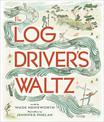 The Log Driver's Waltz