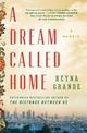 A Dream Called Home: A Memoir