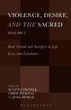 Violence, Desire, and the Sacred, Volume 2: Rene Girard and Sacrifice in Life, Love and Literature