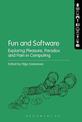 Fun and Software: Exploring Pleasure, Paradox and Pain in Computing