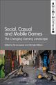 Social, Casual and Mobile Games: The Changing Gaming Landscape