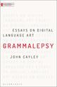 Grammalepsy: Essays on Digital Language Art