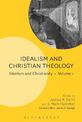 Idealism and Christian Theology: Idealism and Christianity Volume 1