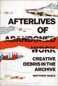 Afterlives of Abandoned Work: Creative Debris in the Archive