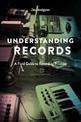 Understanding Records, Second Edition: A Field Guide to Recording Practice