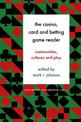 The Casino, Card and Betting Game Reader: Communities, Cultures and Play