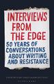 Interviews from the Edge: 50 Years of Conversations about Writing and Resistance