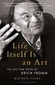 Life Itself Is an Art: The Life and Work of Erich Fromm