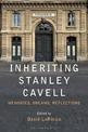 Inheriting Stanley Cavell: Memories, Dreams, Reflections