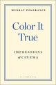 Color It True: Impressions of Cinema