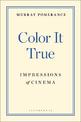 Color It True: Impressions of Cinema