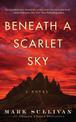 Beneath a Scarlet Sky: A Novel