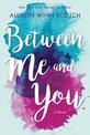 Between Me and You: A Novel