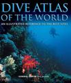 Dive Atlas of the World: An Illustrated Reference to the Best Sites