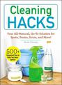 Cleaning Hacks: Your All-Natural, Go-To Solution for Spots, Stains, Scum, and More!