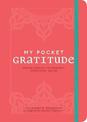 My Pocket Gratitude: Anytime Exercises for Awareness, Appreciation, and Joy