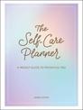 The Self-Care Planner: A Weekly Guide to Prioritize You