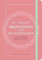 My Pocket Meditations for Self-Compassion: Anytime Exercises for Self-Acceptance, Kindness, and Peace