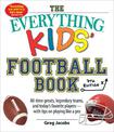 The Everything Kids' Football Book, 7th Edition: All-Time Greats, Legendary Teams, and Today's Favorite Players-with Tips on Pla