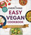 The Everything Easy Vegan Cookbook: 200 Quick and Easy Recipes for a Healthy, Plant-Based Diet