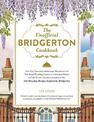 The Unofficial Bridgerton Cookbook: From The Viscount's Mushroom Miniatures and The Royal Wedding Oysters to Debutante Punch and