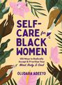 Self-Care for Black Women: 150 Ways to Radically Accept & Prioritize Your Mind, Body, & Soul