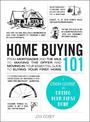 Home Buying 101: From Mortgages and the MLS to Making the Offer and Moving In, Your Essential Guide to Buying Your First Home