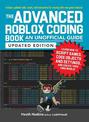 The Advanced Roblox Coding Book: An Unofficial Guide, Updated Edition: Learn How to Script Games, Code Objects and Settings, and