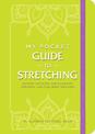 My Pocket Guide to Stretching: Anytime Stretches for Flexibility, Strength, and Full-Body Wellness