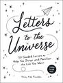 Letters to the Universe: 50 Guided Letters to Help You Script and Manifest the Life You Want