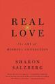 Real Love: The Art of Mindful Connection