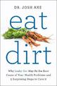 Eat Dirt: Why Leaky Gut May Be the Root Cause of Your Health Problems and 5 Surprising Steps to Cure It