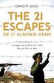 The 21 Escapes of Lt Alastair Cram: A Compelling Story of Courage and Endurance in the Second World War