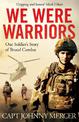 We Were Warriors: One Soldier's Story of Brutal Combat