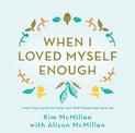 When I Loved Myself Enough: Inspiring words to help you find happiness and joy