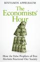 The Economists' Hour: How the False Prophets of Free Markets Fractured Our Society