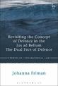 Revisiting the Concept of Defence in the Jus ad Bellum: The Dual Face of Defence