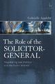 The Role of the Solicitor-General: Negotiating Law, Politics and the Public Interest