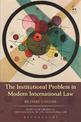 The Institutional Problem in Modern International Law