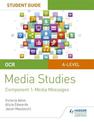 OCR A Level Media Studies Student Guide 1: Media Messages