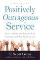 Positively Outrageous Service: How to Delight and Astound Your Customers and Win Them for Life